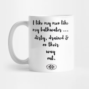 I like my men like my bathwater Mug